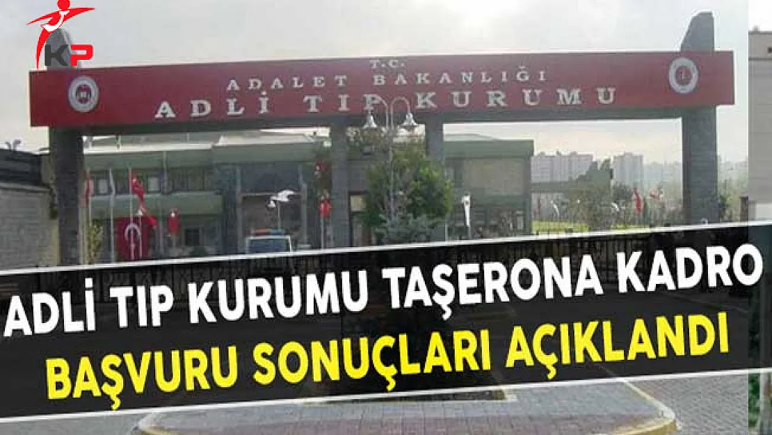 Adli Tıp Kurumu Taşerona Kadro Başvuru Sonuçları Açıklandı