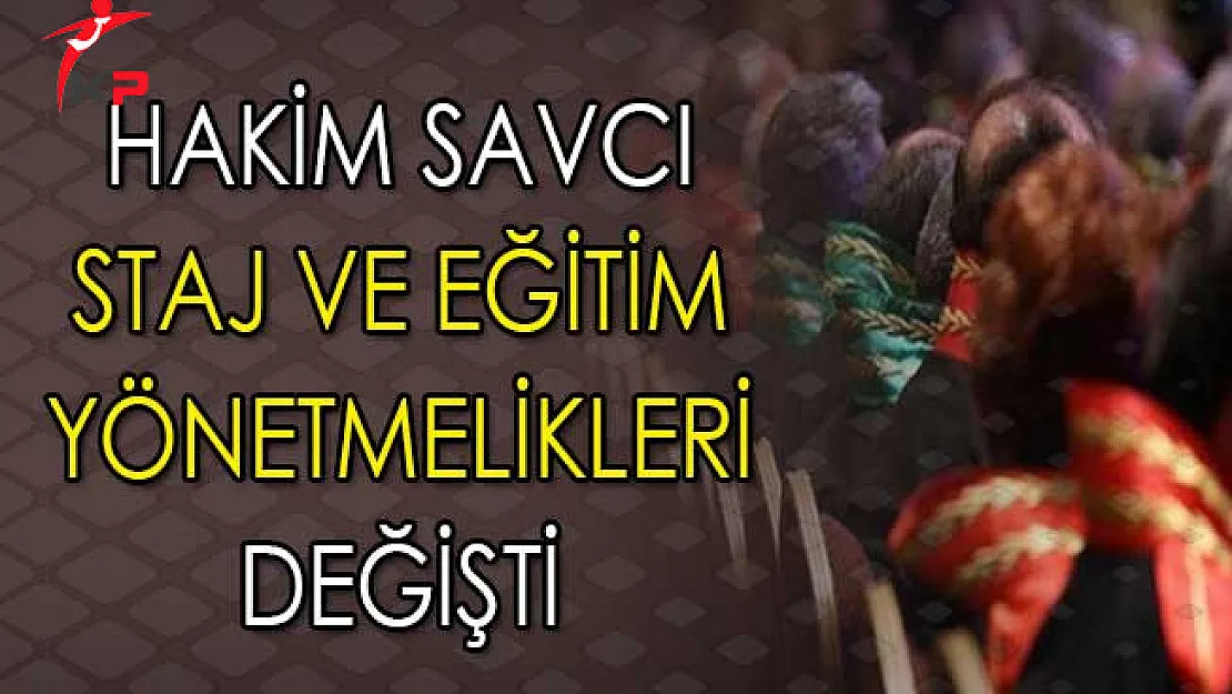 Adli ve İdari Yargı Hakim Savcı Meslek Öncesi Eğitim ve Staj Yönetmeliği Değişti