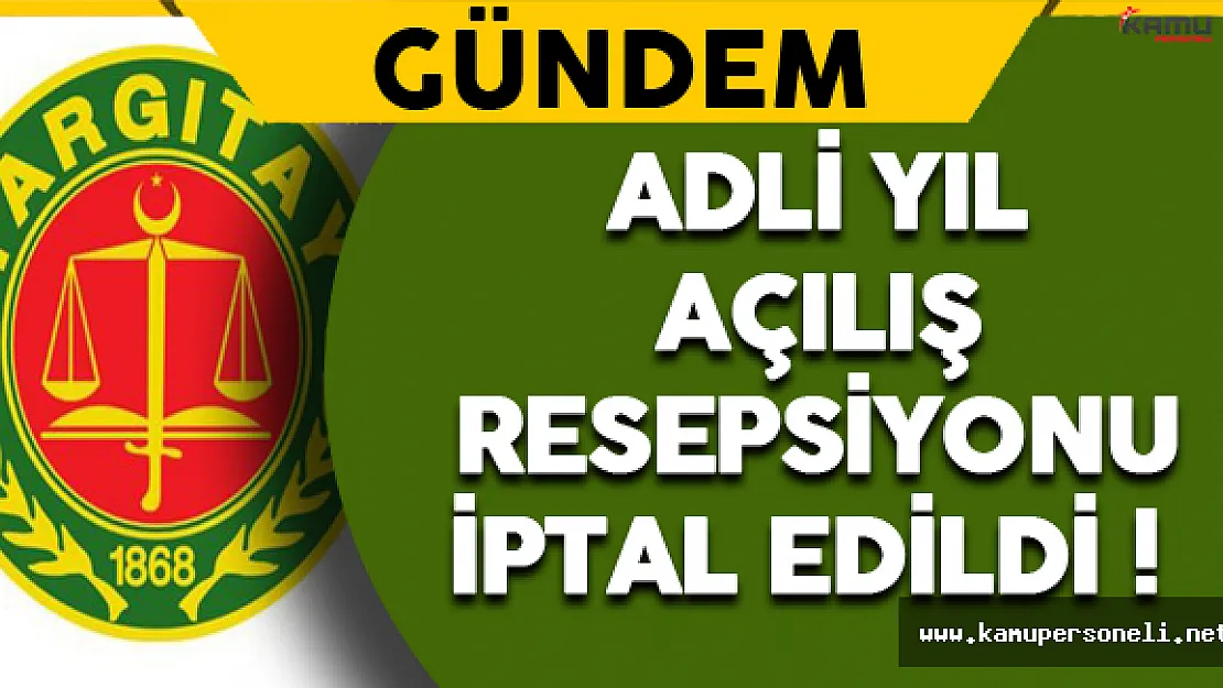 Adli Yıl Açılış Resepsiyonu İptal Edildi