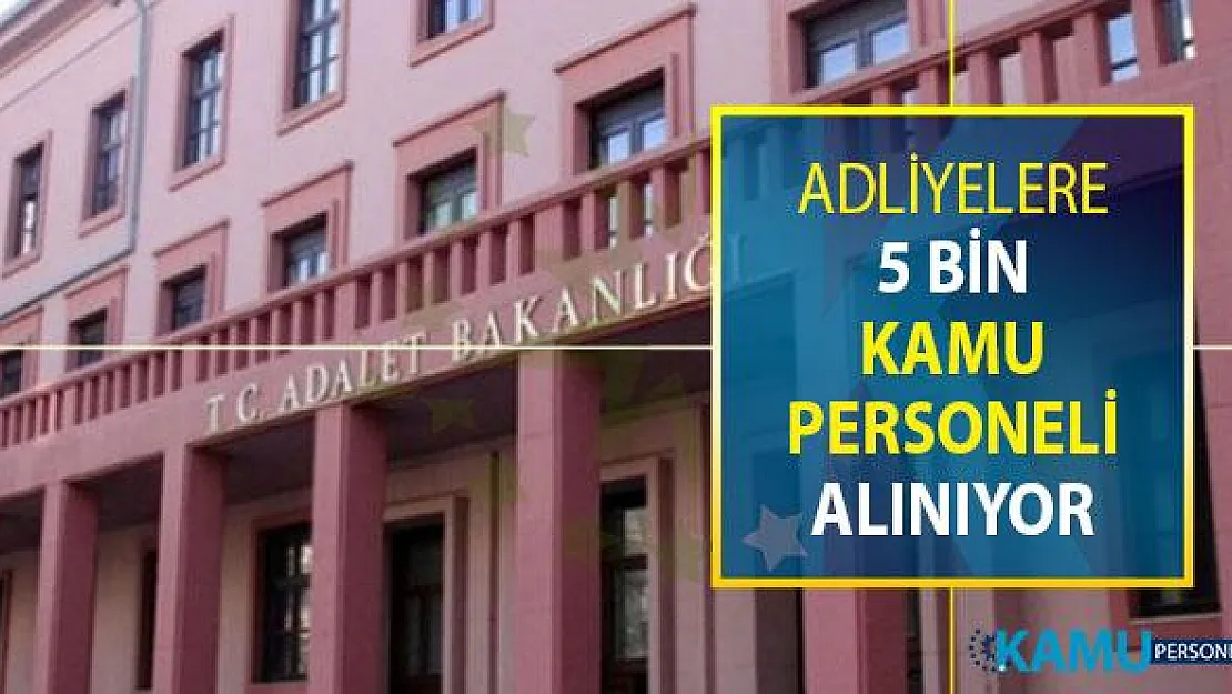 Adliyelere 5 Bin Kamu Personeli Alımı Yapılıyor ! KPSS Şartı Yok