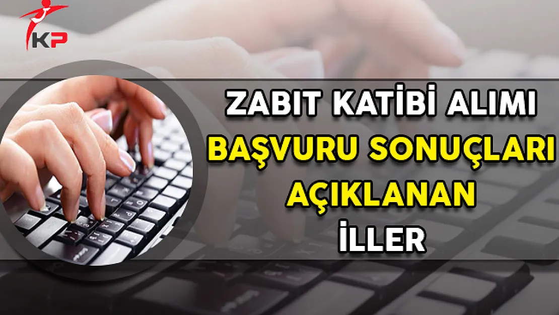 Adliyelere Memur Alımı (Zabıt Katibi) Başvuru Sonucu Açıklanan İller