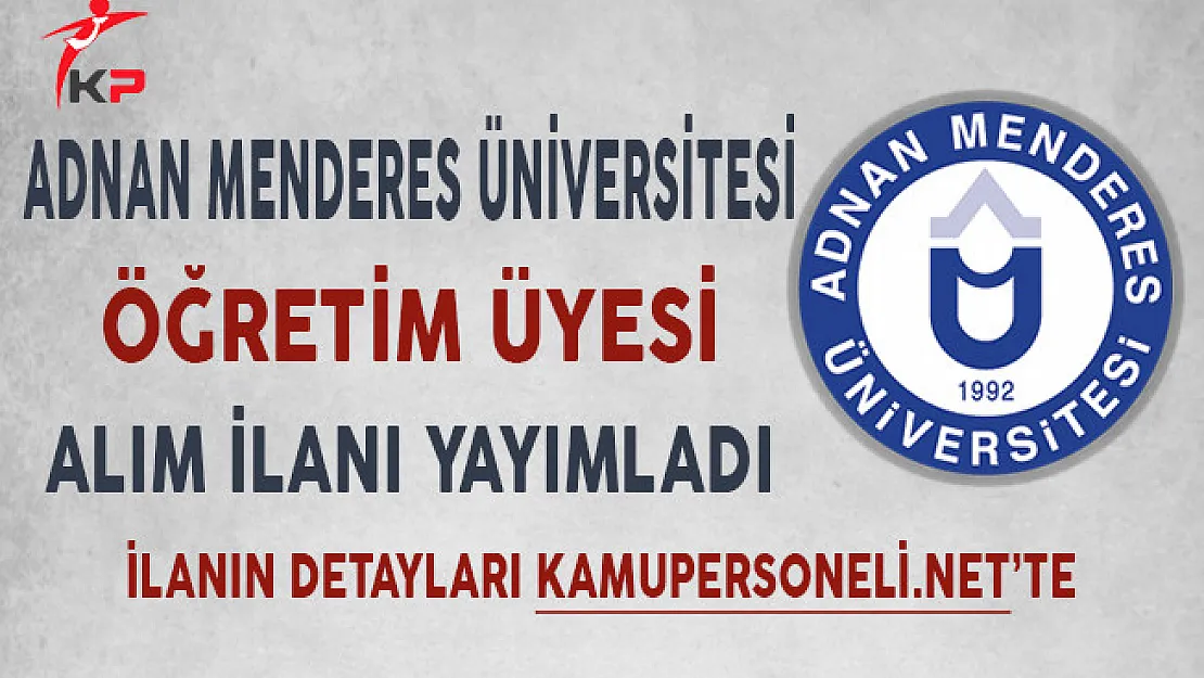 Adnan Menderes Üniversitesi Öğretim Üyesi İlanı Yayımladı