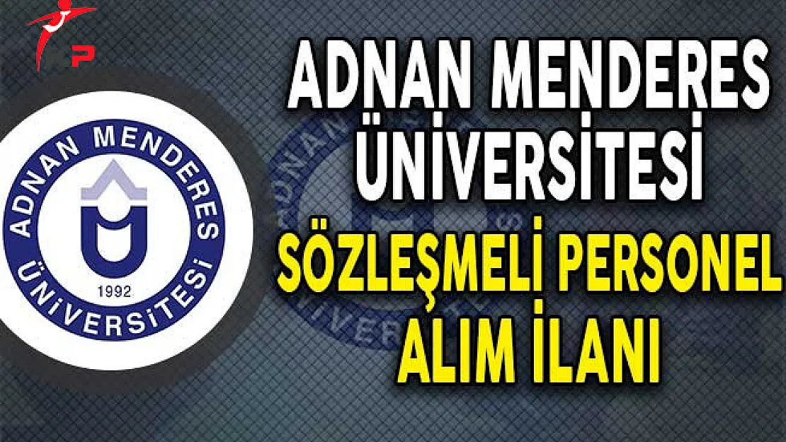 Adnan Menderes Üniversitesi Sözleşmeli Personel Alımı Yapıyor!