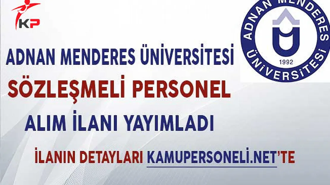 Adnan Menderes Üniversitesi Sözleşmeli Personel Alım İlanı Yayımladı!