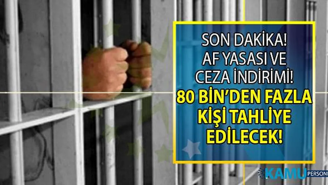 Af Yasası ve Ceza İndirimi Son Dakika yeni haberleri! Çıkarılan yargı paketi ile 80 bin kişi tahliye mi edilecek?
