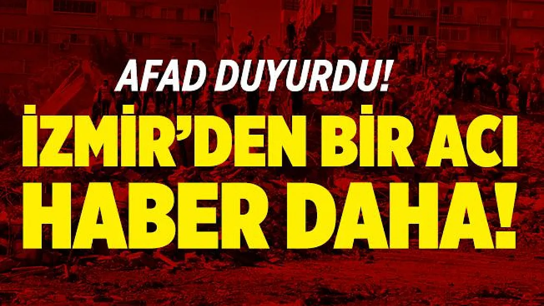 AFAD son dakika duyurdu! İzmir'de can kaybı 44 oldu!