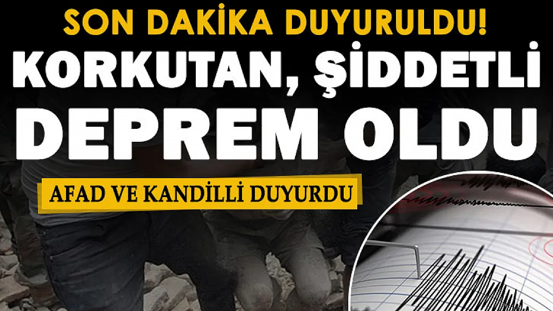 AFAD ve Kandilli Rasathanesi son dakika duyurdu: Şiddetli deprem oldu! İşte depremin şiddeti ve merkez üssü