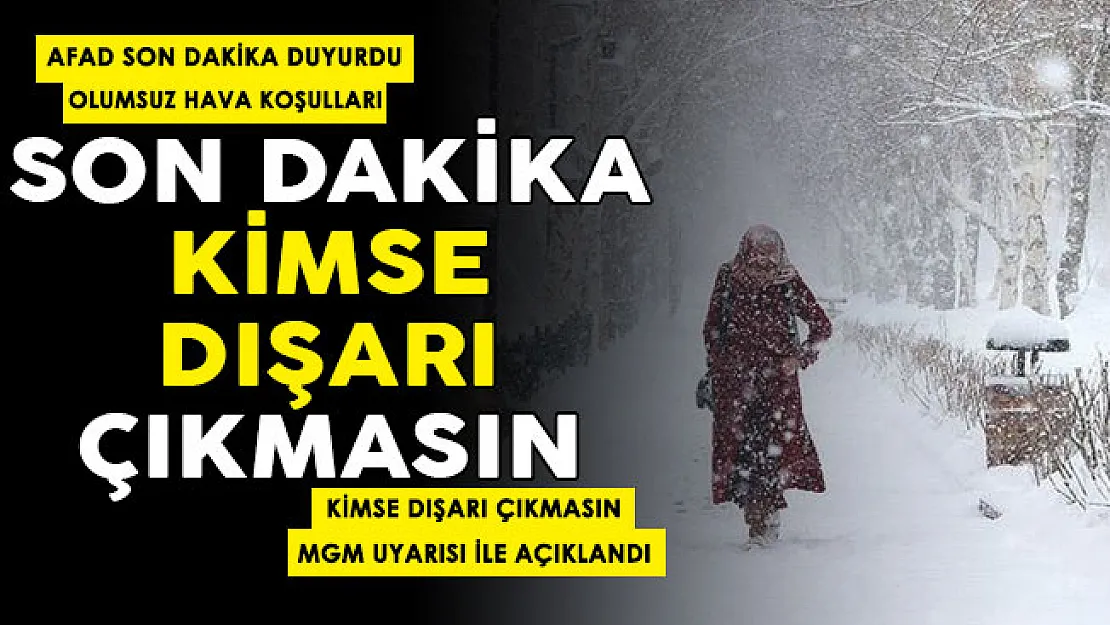AFAD'tan tüm herkes için flaş uyarı geldi! Kimse zorunlu olmadıkça dışarı çıkmasın