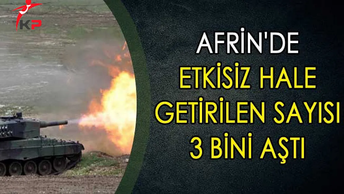 Afrin'de Etkisiz hale Getirilen Sayısı 3 Bini Aştı
