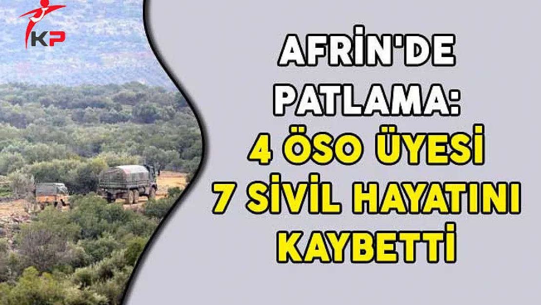 Afrin'de Patlama: 4 ÖSO Üyesi 7 Sivil Hayatını Kaybetti