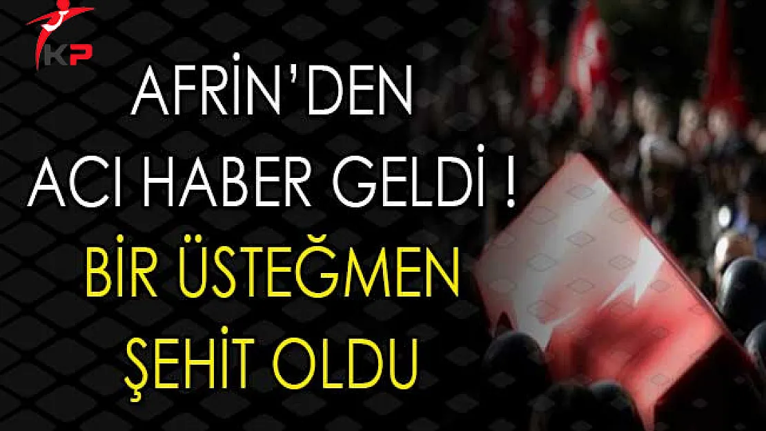 Afrin'den Acı Haber Geldi ! Şehidimiz Var !