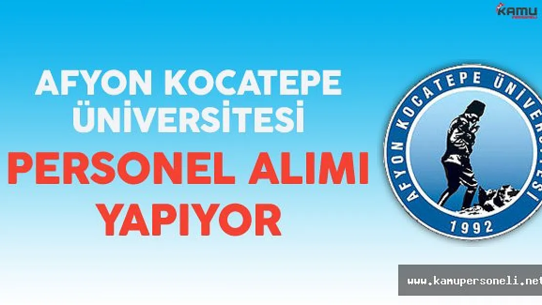 Afyon Kocatepe Üniversitesi Personel Alımı Yapıyor