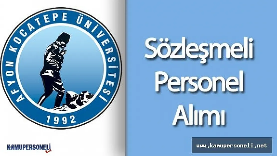 Afyon Kocatepe Üniversitesi Sözleşmeli Personel Alımı Yapacak