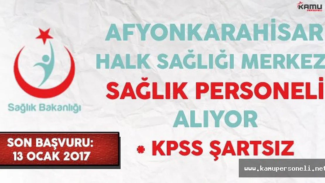 Afyonkarahisar Halk Sağlığı Merkezi (HSM) Sağlık Personeli Alıyor