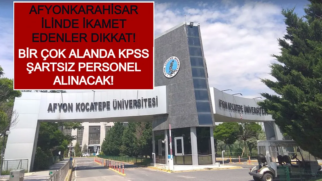 Afyonkarahisar İlinde İkamet Edenler Dikkat! Bir Çok Alanda KPSS Şartsız Personel Alınacak!