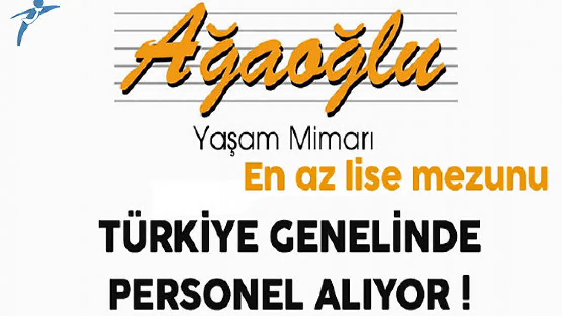 Ağaoğlu Şirketler Grubu Türkiye Genelinde En Az Lise Mezunu Personel Alıyor