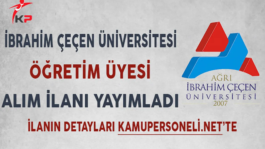 Ağrı İbrahim Çeçen Üniversitesi Öğretim Üyesi Alım İlanı Yayımladı
