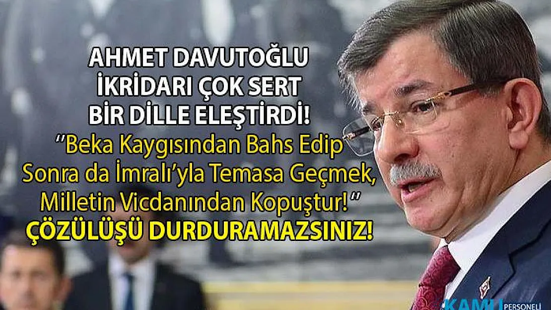 Ahmet Davutoğlu, İktidarın İmralı ile yaptığı görüşmelere değinerek AKP hükümetini eleştirdi!