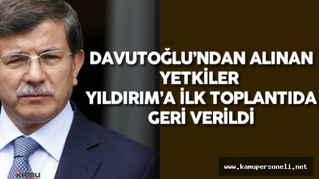 Ahmet Davutoğlu'ndan Alınan Yetkiler İlk Toplantıda Binali Yıldırım'a Verildi