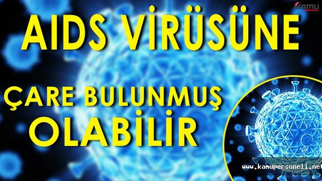 AIDS Virüsünün Tedavisi Bulunmuş Olabilir!