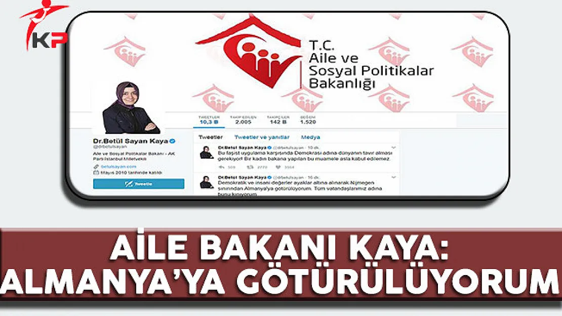 Aile Bakanı Kaya: Almanya'ya Götürülüyorum
