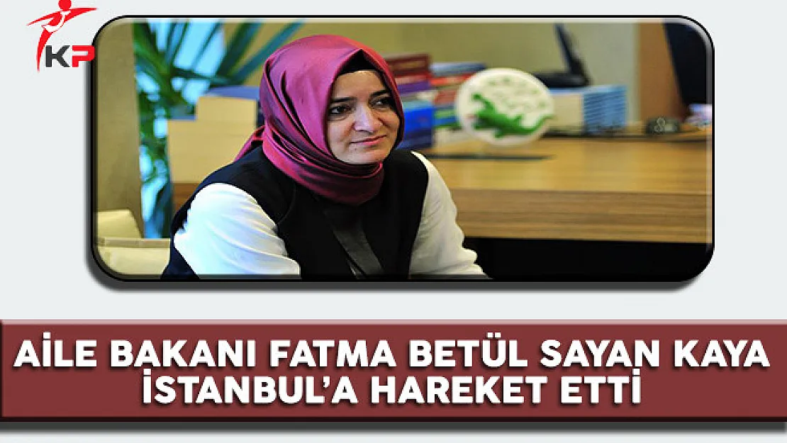 Aile Bakanı Kaya Türkiye'ye Hareket Etti