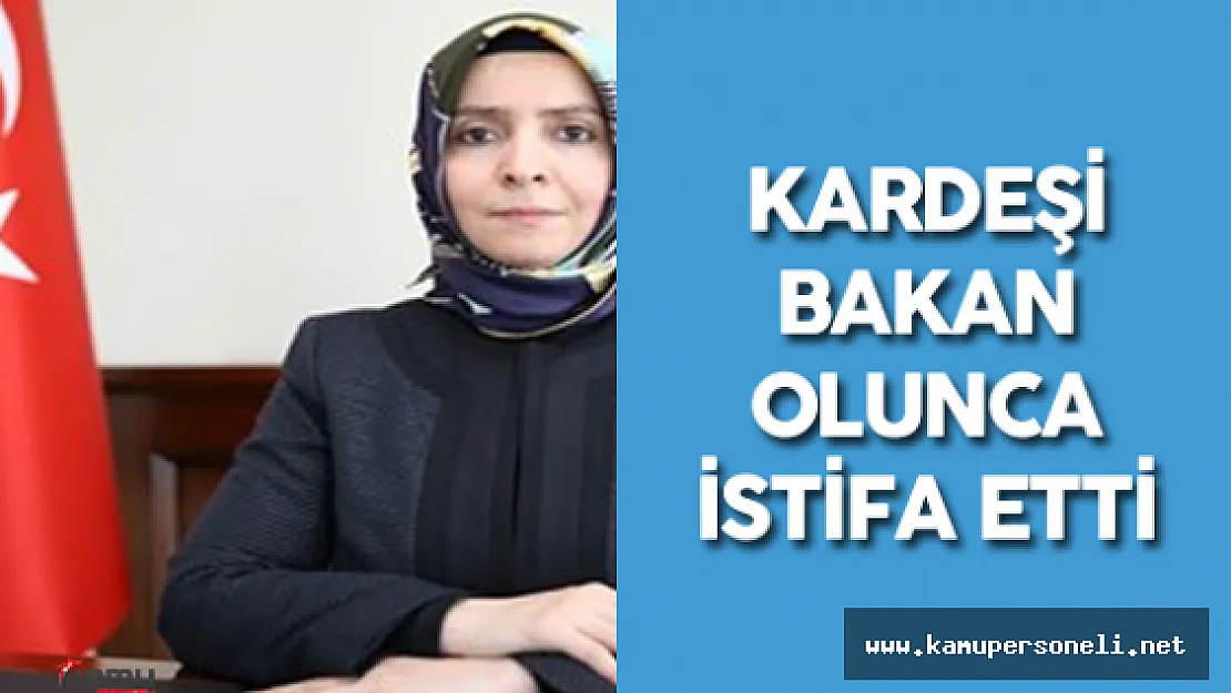Aile Bakanı Kaya'nın Ablası Müsteşar Yardımcılığı'ndan İstifa Etti