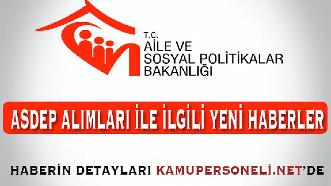 Aile Bakanlığı ASDEP Alımları İle İlgili Bilgilendirme Yaptı