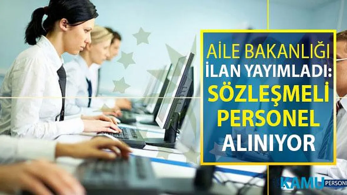 Aile Bakanlığı DPB'de İlan Yayımladı: Sözleşmeli Kamu Personeli Alımı Yapıyor