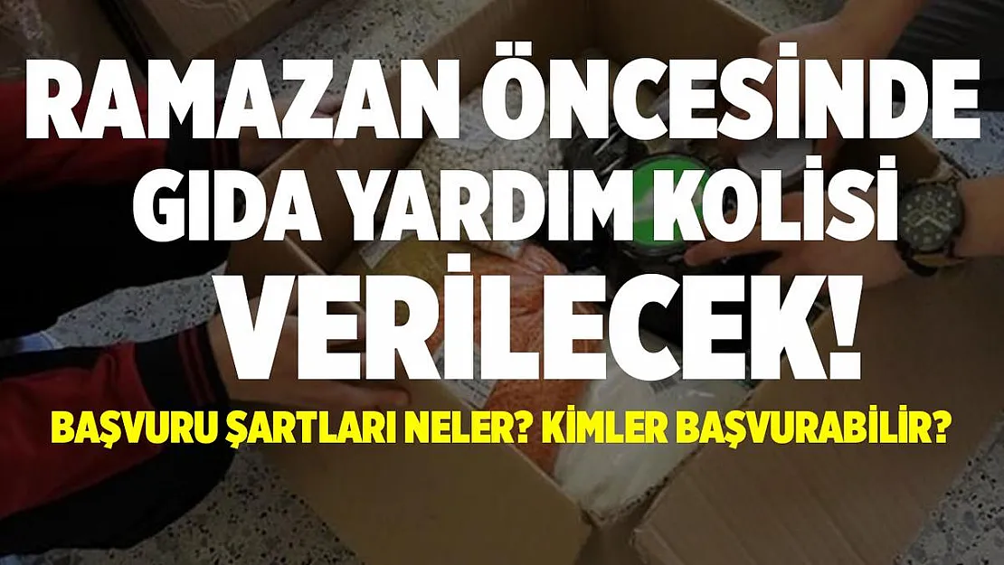 Aile Bakanlığı duyurdu! İhtiyaç sahibi ailelere Ramazan öncesi gıda kolisi verilecek!