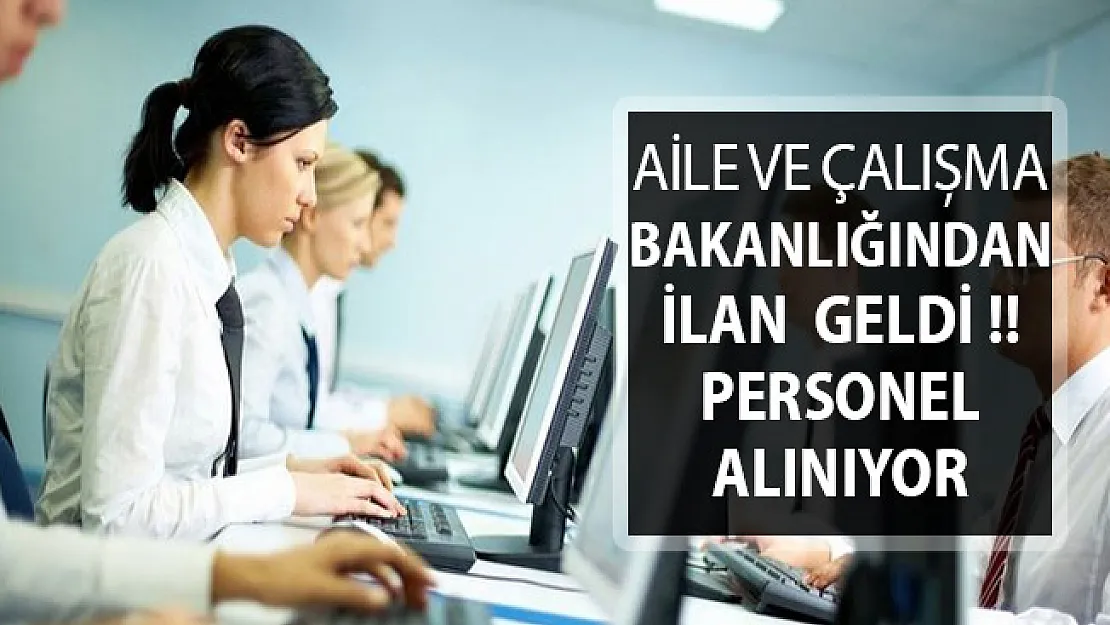 Aile Bakanlığı Kamu Personeli Alım İlanı Yayımlandı !