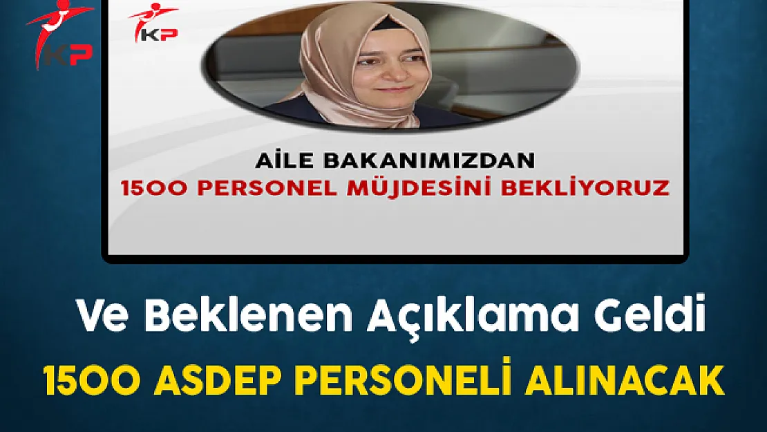Aile Bakanlığına 2017 yılında 1500 Asdep Personeli Alınacak