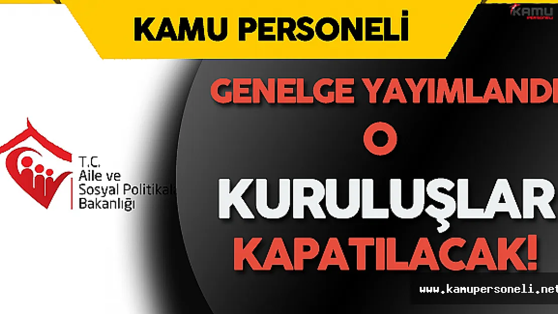 Aile Bakanlığı'ndan FETÖ Genelgesi ! O Kuruluşlar da Kapatılacak !