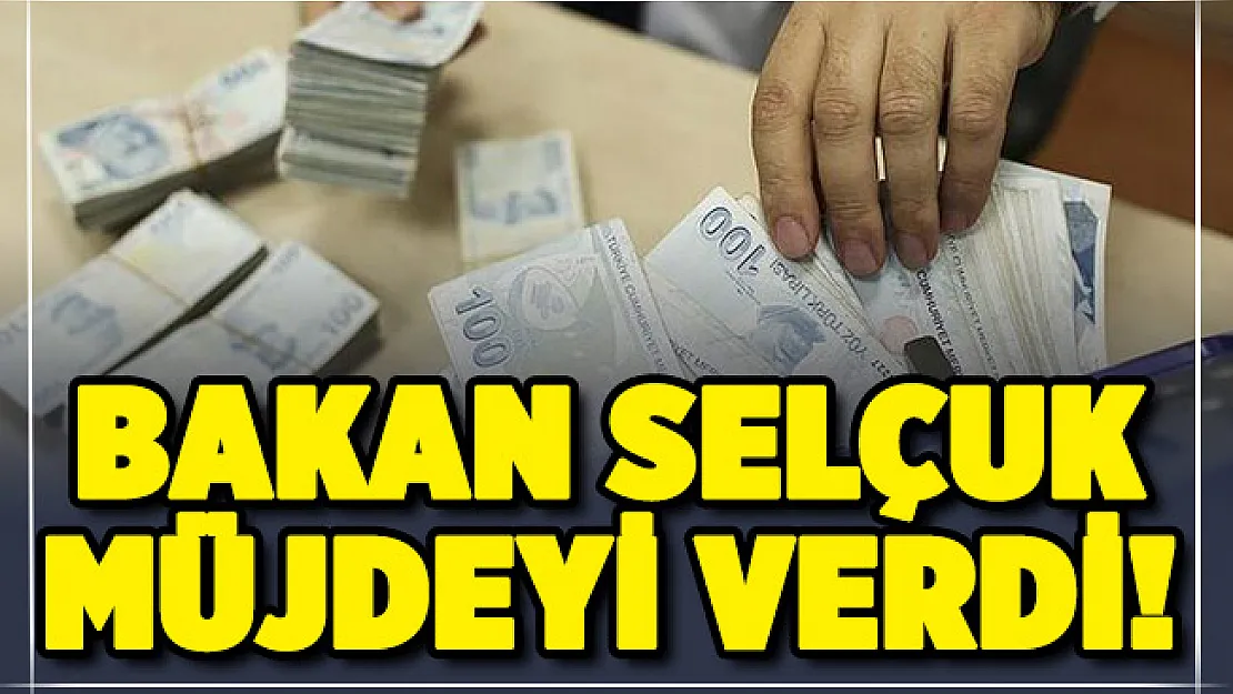 Aile Çalışma ve Sosyal Hizmetler Bakanı Selçuk müjdeyi duyurdu!