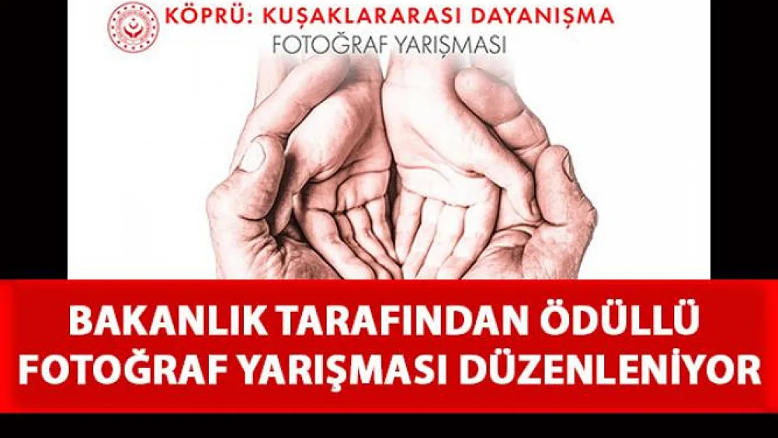 Aile, Çalışma ve Sosyal Hizmetler Bakanlığı Ödüllü Fotoğraf Yarışması Düzenliyor