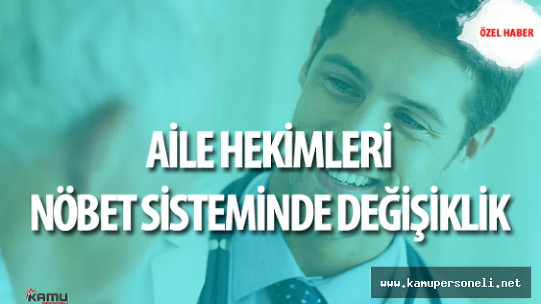Aile Hekimleri Tarafından Tepki Çeken Nöbet Sisteminde Değişiklik Yapılacak