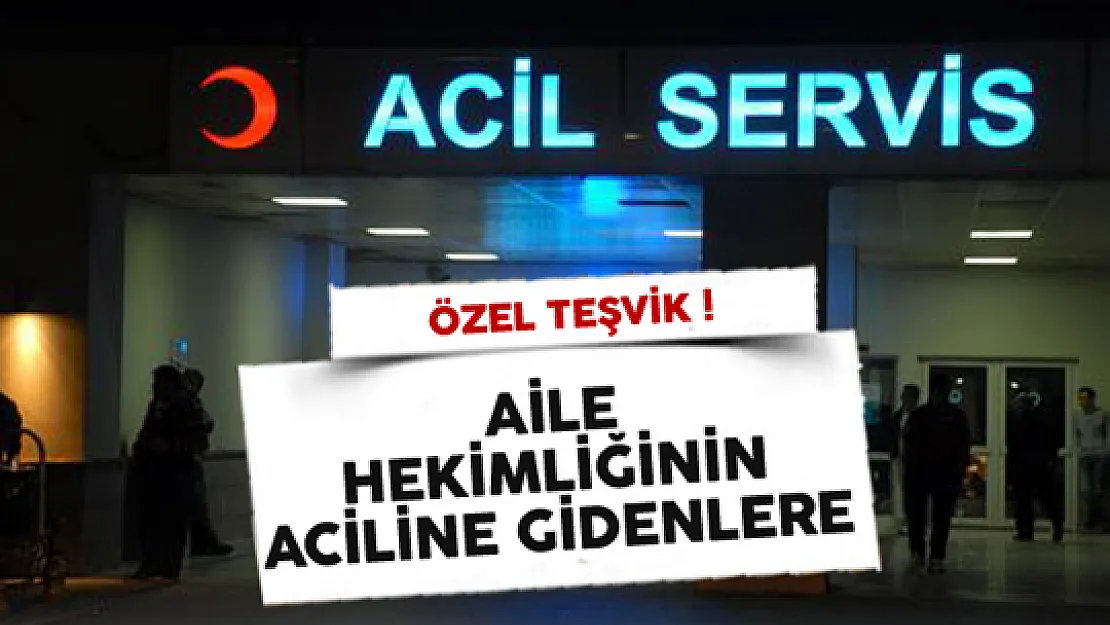 Aile Hekimliğinin Aciline Gidenlere Özel Teşvik Sağlanacak