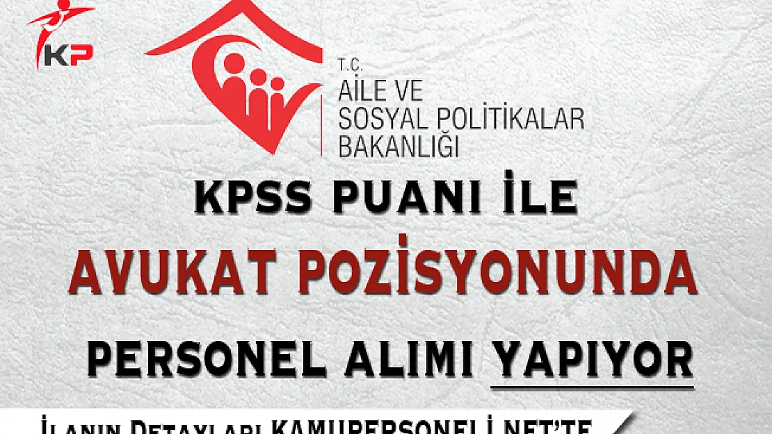 Aile ve Sosyal Politikalar Bakanlığı Avukat Alımında Son Gün