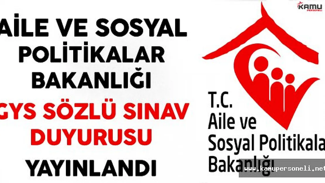 Aile ve Sosyal Politikalar Bakanlığı Görevde Yükselme Sözlü Sınav Duyurusu Yayınlandı