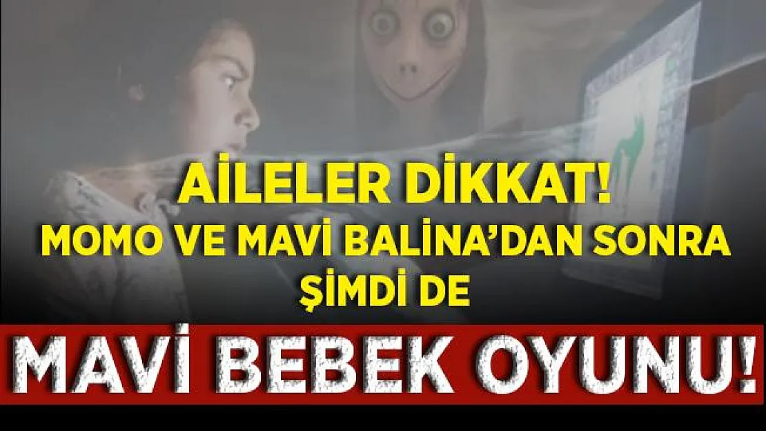 Aileler dikkat! Mavi Balina ve Momo'dan sonra şimdi de Mavi Bebek çıktı! Çocukların korkulu rüyası!
