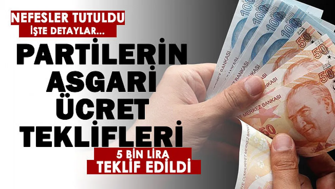 AK Parti, CHP, MHP, HDP, Gelecek Partisi, Hüda-Par ve BBP asgari ücret teklifleri belli oldu: 3 bin 49 TL, 3 bin 300 TL, 4 bin TL ve 5 bin TL