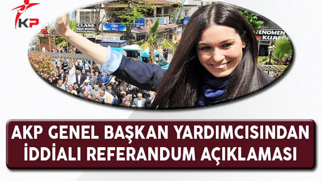 AK Parti Genel Başkan Yardımcısı Çiğdem Karaaslan'dan İddialı Referandum Açıklaması