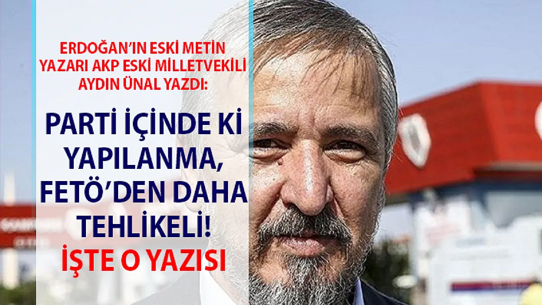 AK Parti içerisinde parelel yapılanma! AKP eski milletvekili Aydın Ünal'dan şok iddialar