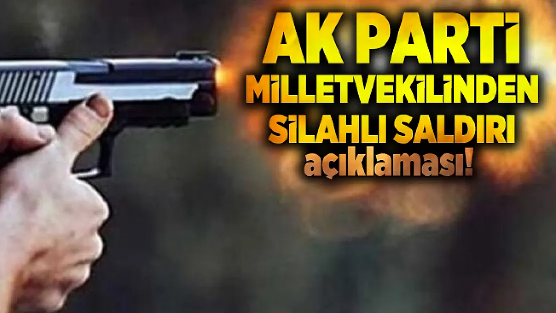 AK Parti Milletvekili Çankırı'dan Babası Bölünmez'e düzenlenen silahlı saldırı açıklaması!