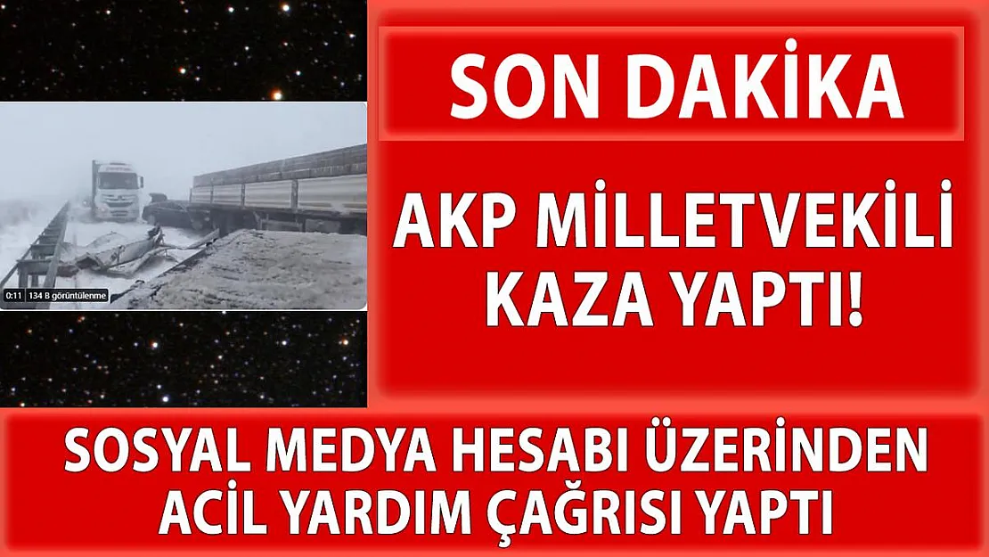 AK Parti Milletvekili kazası yaptı! Sosyal medyadan yardım çağrısında bulundu