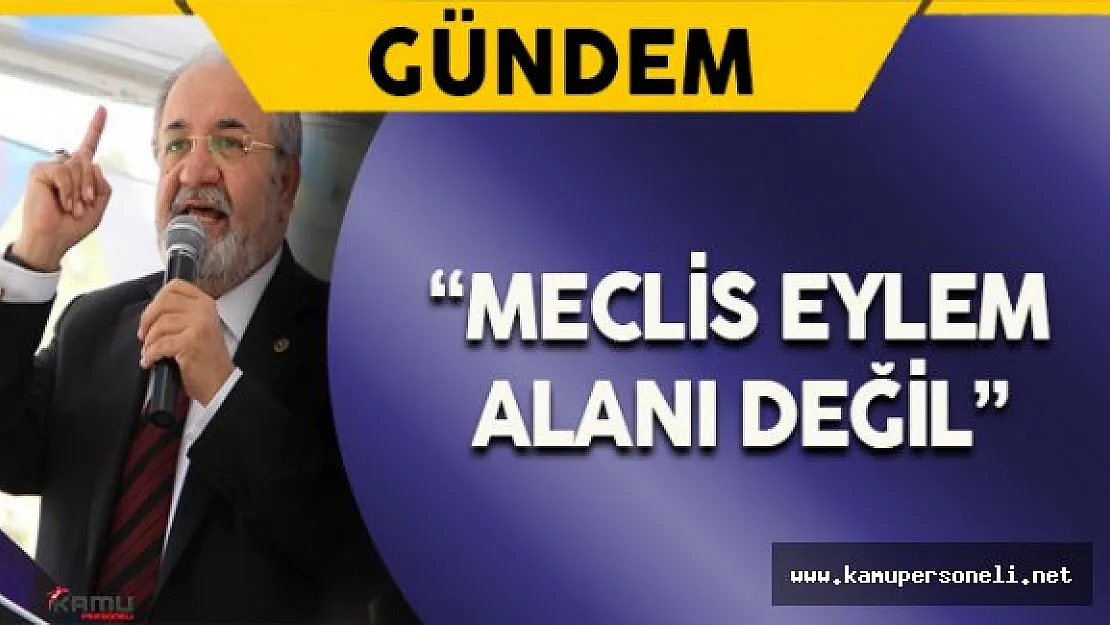AK Parti Milletvekili Uslu: &quotMeclis eylem alanı değil"