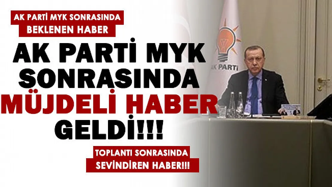 AK Parti MYK sonrasında beklenen haber geldi! Müjdeli haber tüm Türkiye'ye duyuruldu