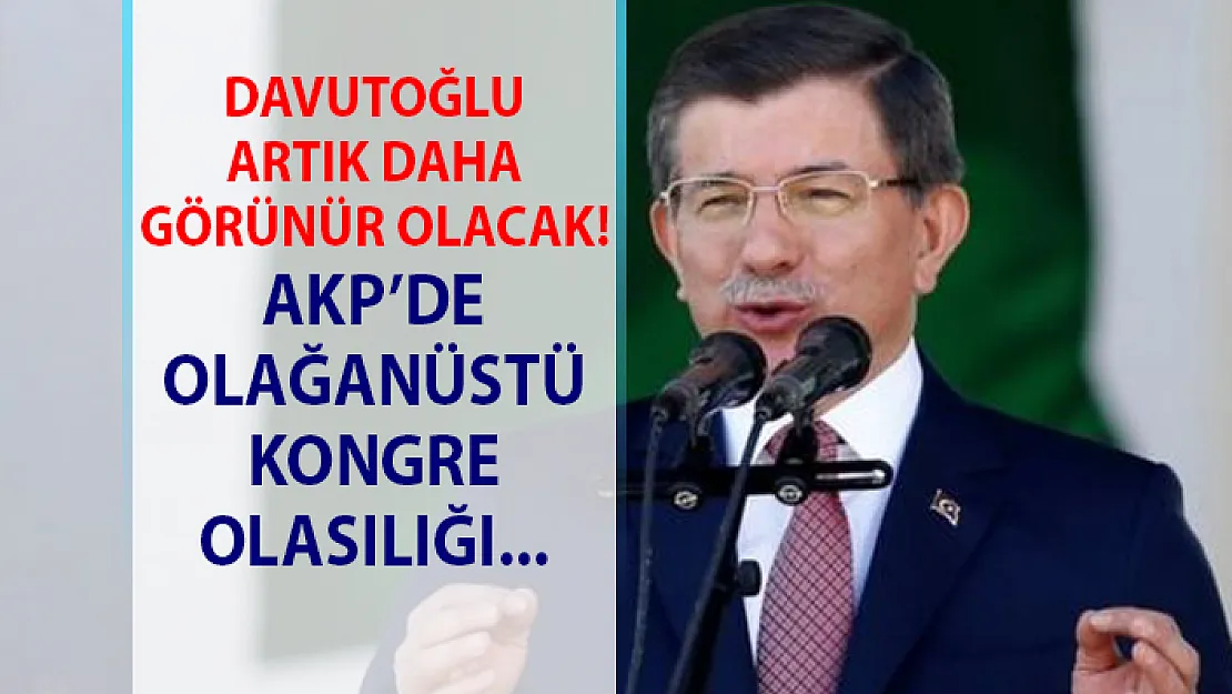 AK Parti olağanüstü kongre toplantısı olasılığı! Ahmet Davutoğlu daha görünür olacak..