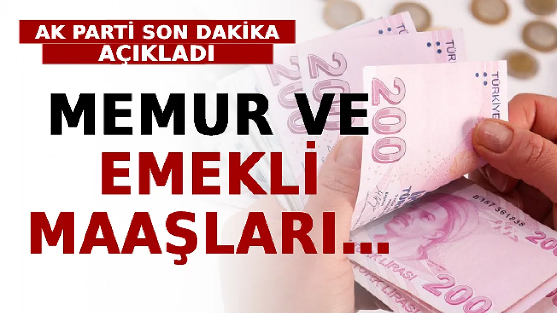 AK Parti Son Dakika Açıkladı: Memur Ve Emekli Maaşları…