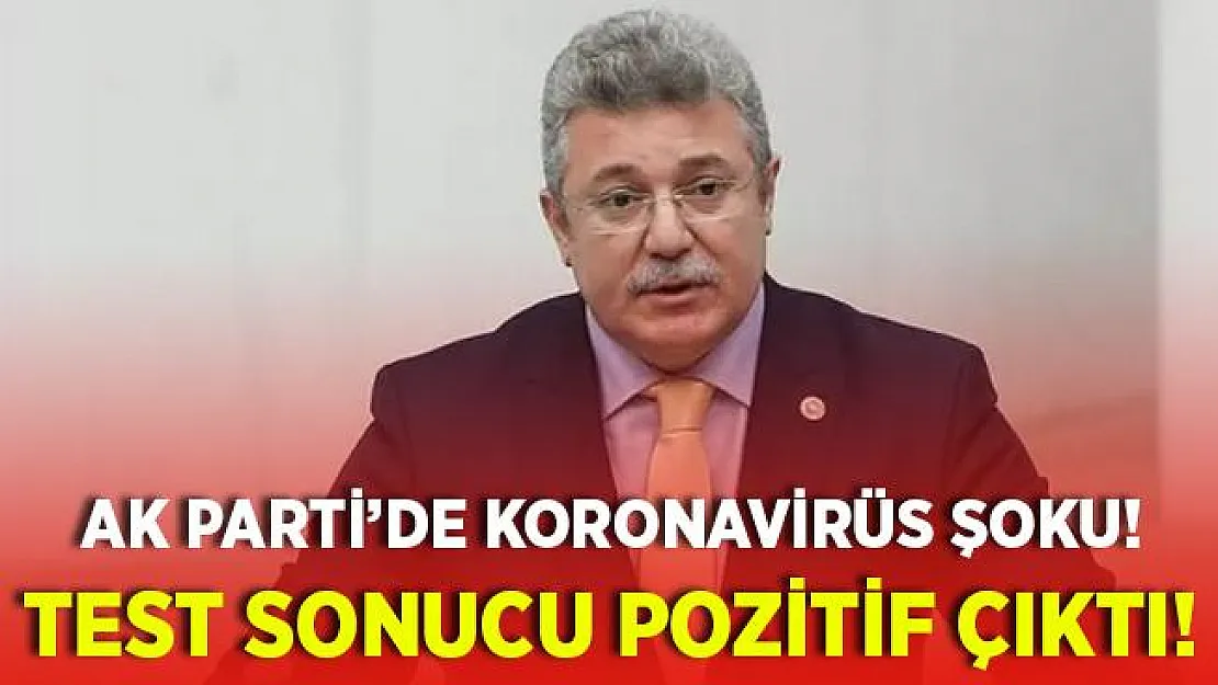 AK Parti'de koronavirüs şoku! Grup Başkanvekili'nin test sonucu pozitif çıktı!